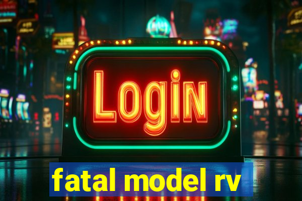 fatal model rv